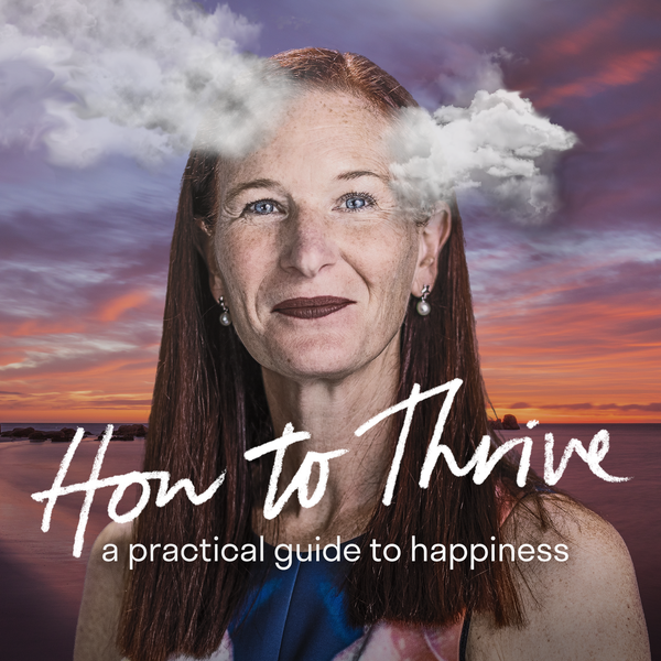 How To Thrive - A Practical Guide To Happiness - Marie McLeod